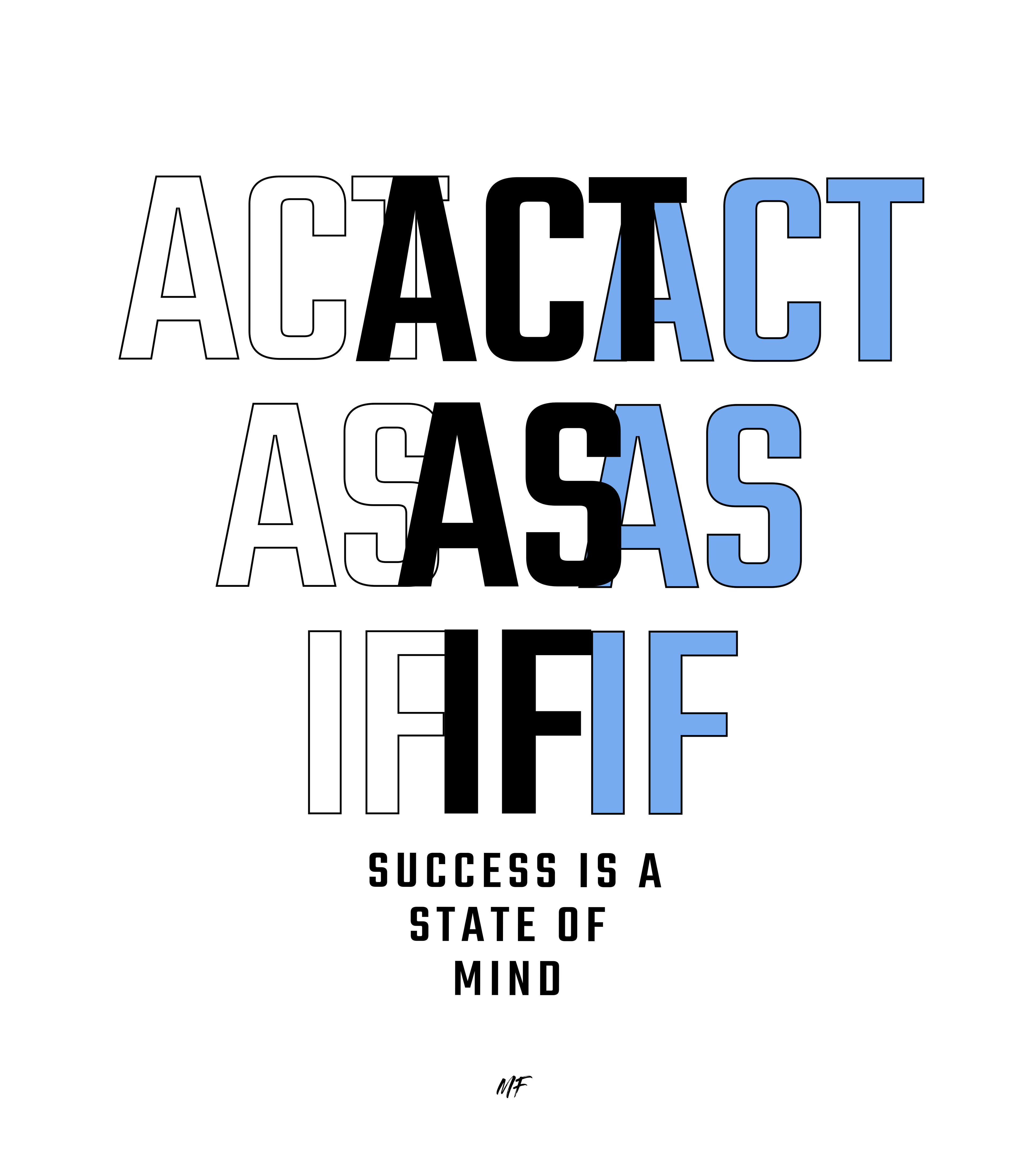 Act As If    Motivational Inspirationsal Uni-sex T shirt  ( 2 Colors to choose from )