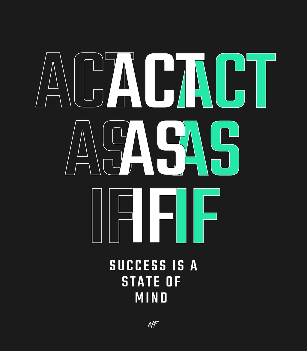 Act As If -  Motivational Inspirationsal Uni-sex T shirt