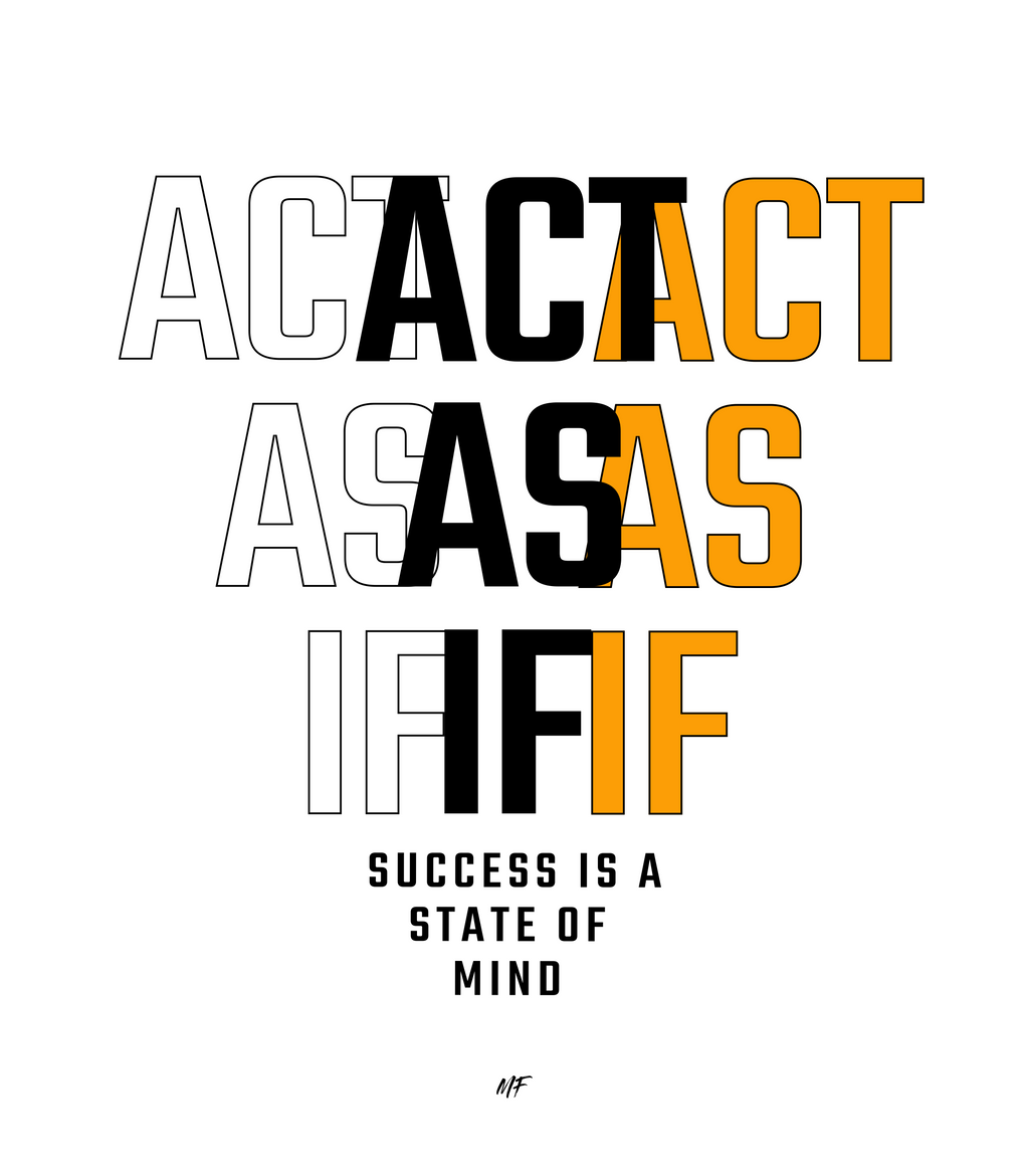 Act As If    Motivational Inspirationsal Uni-sex T shirt