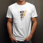 "Act As If" Unisex T Shirt