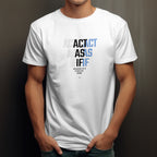 "Act As If" Unisex T Shirt