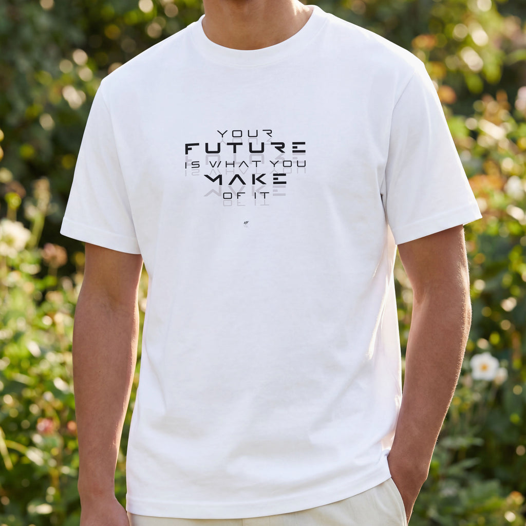 Your Future Is What You Make Of It - Motivational Inspirational  Unisex T Shirt