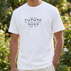 "Your Future Is What You Make Of It"  Unisex T Shirt