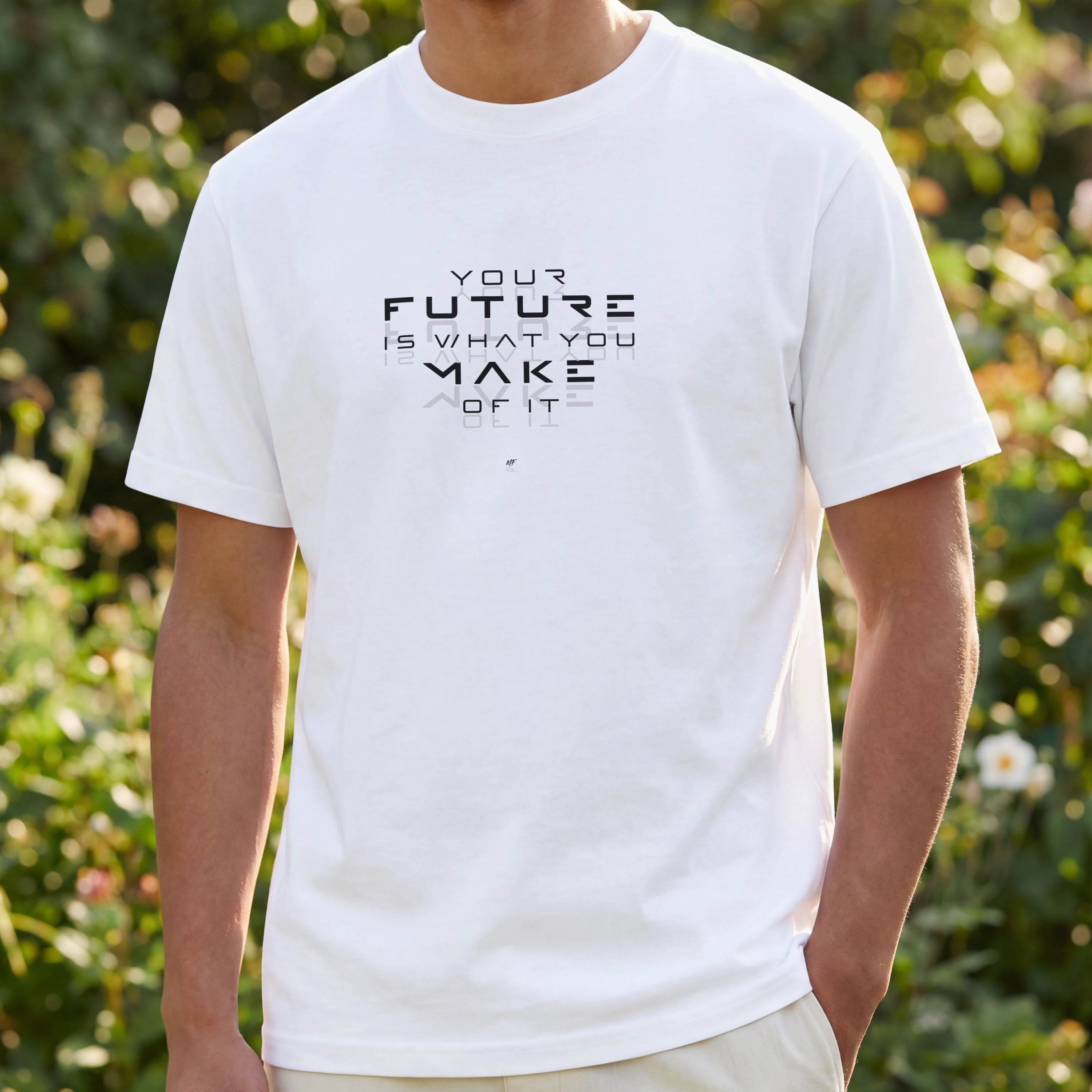 Your Future Is What You Make Of It - Motivational Inspirational  Unisex T Shirt
