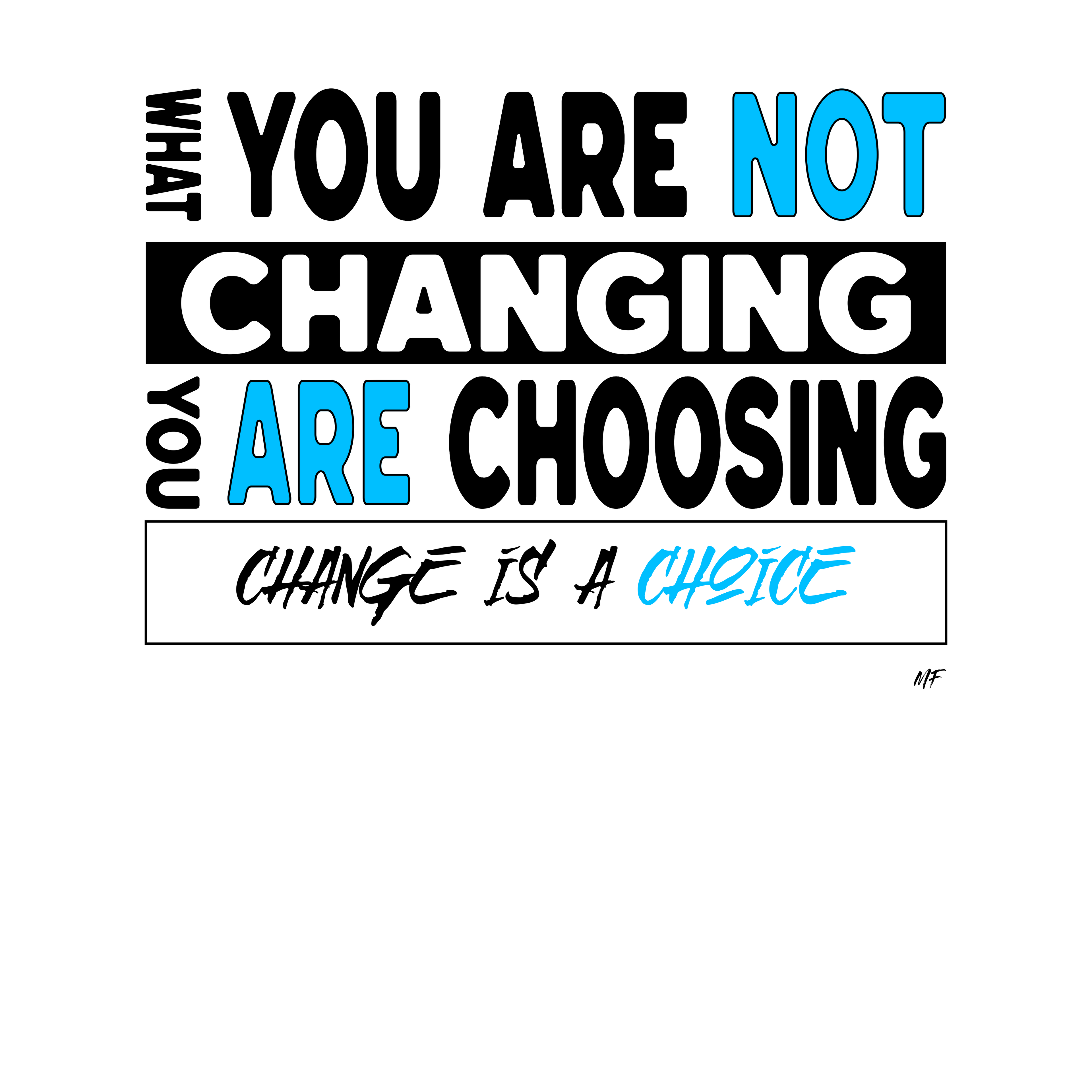 What you are not changing, you are choosing Motivational Inspirational Unisex T-Shirt