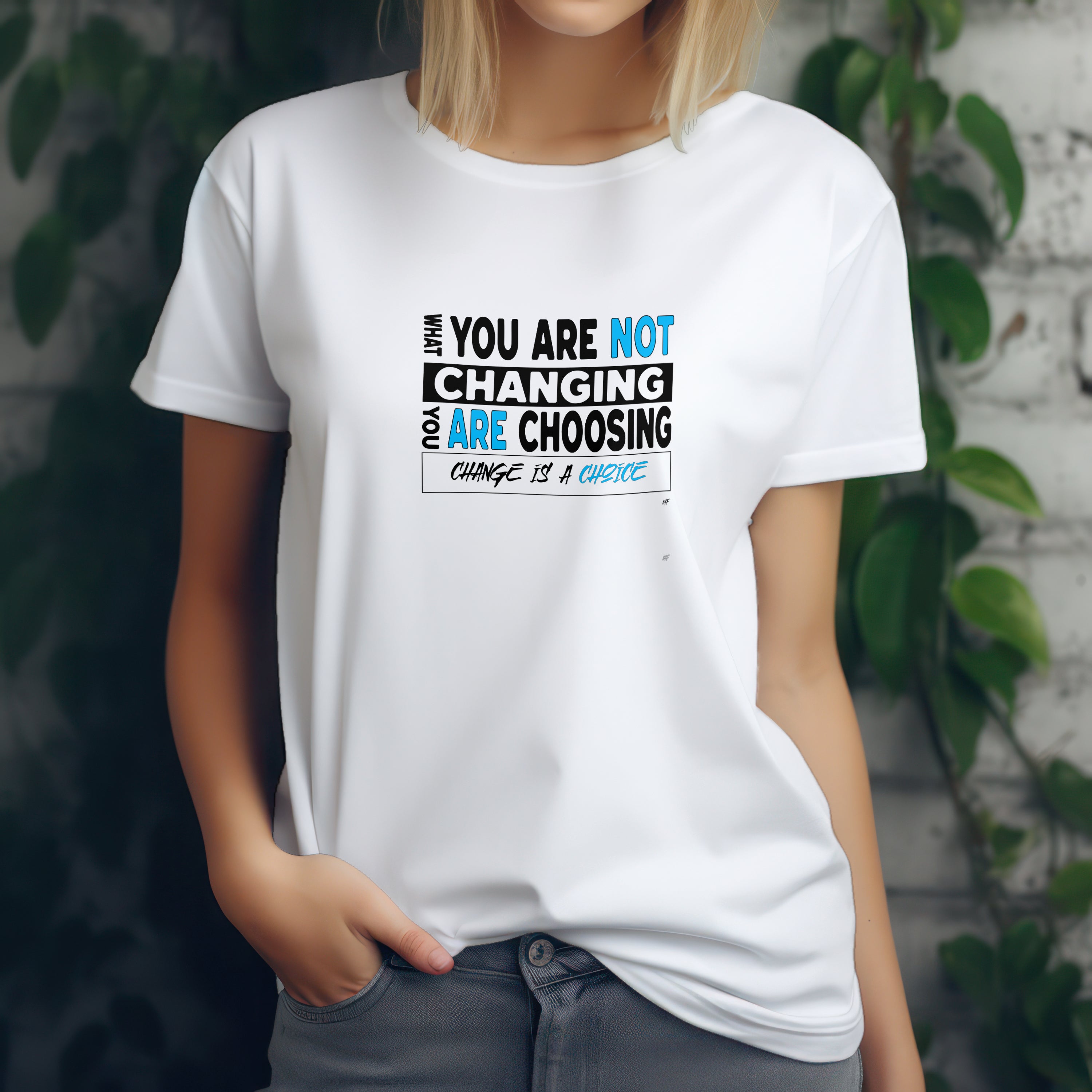 What you are not changing, you are choosing Motivational Inspirational Unisex T-Shirt