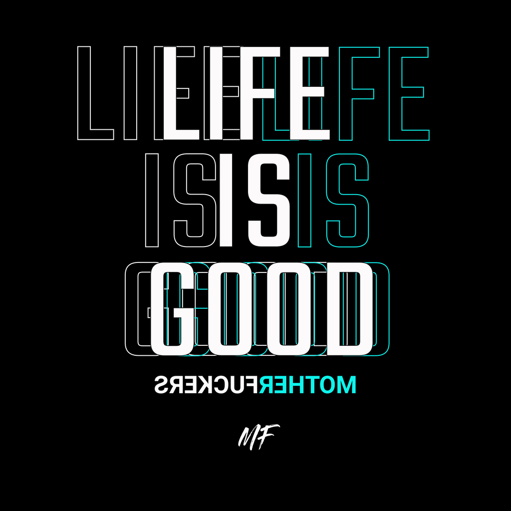 Life is good MF  Backwards MF 100% cotton T-shirt