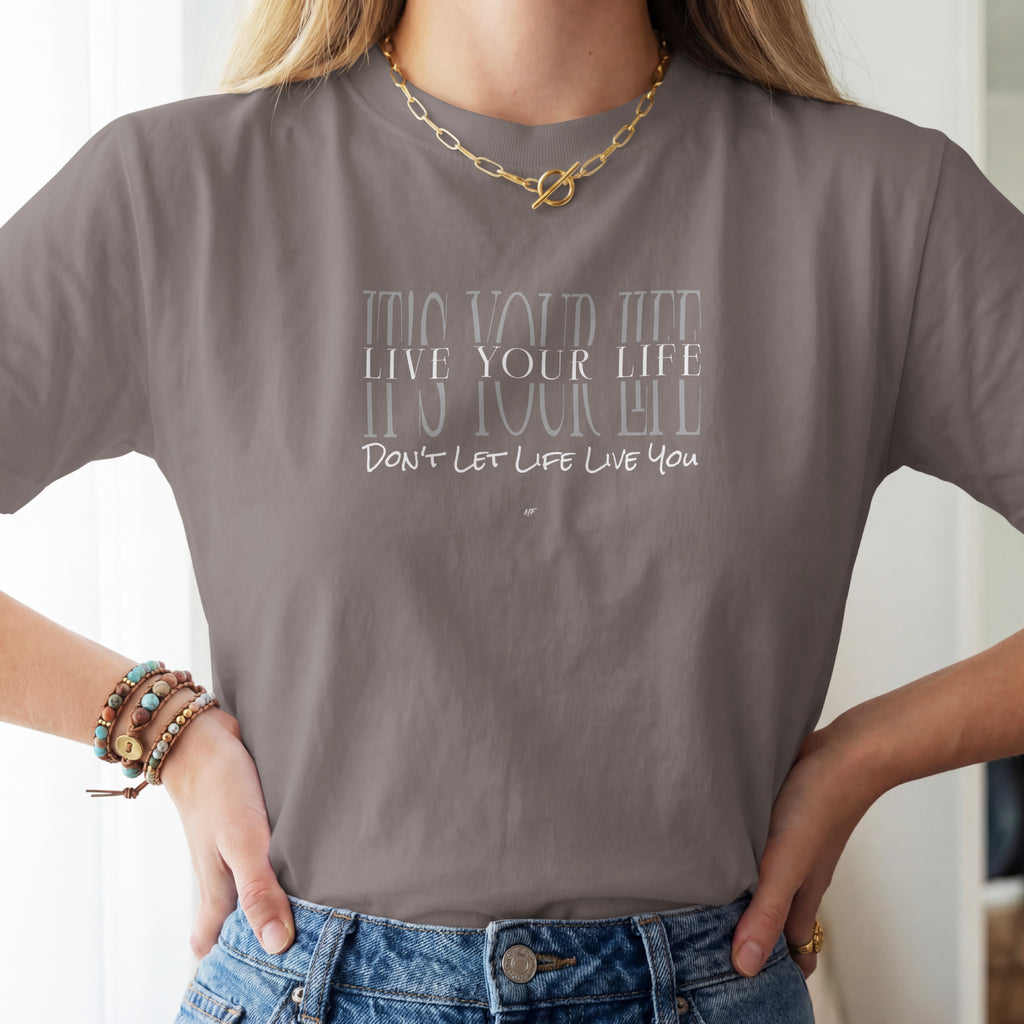 Live Your Life Don't Let Life Live You Motivational Inspirational Unisex T Shirt ( 6 colors to choose from )