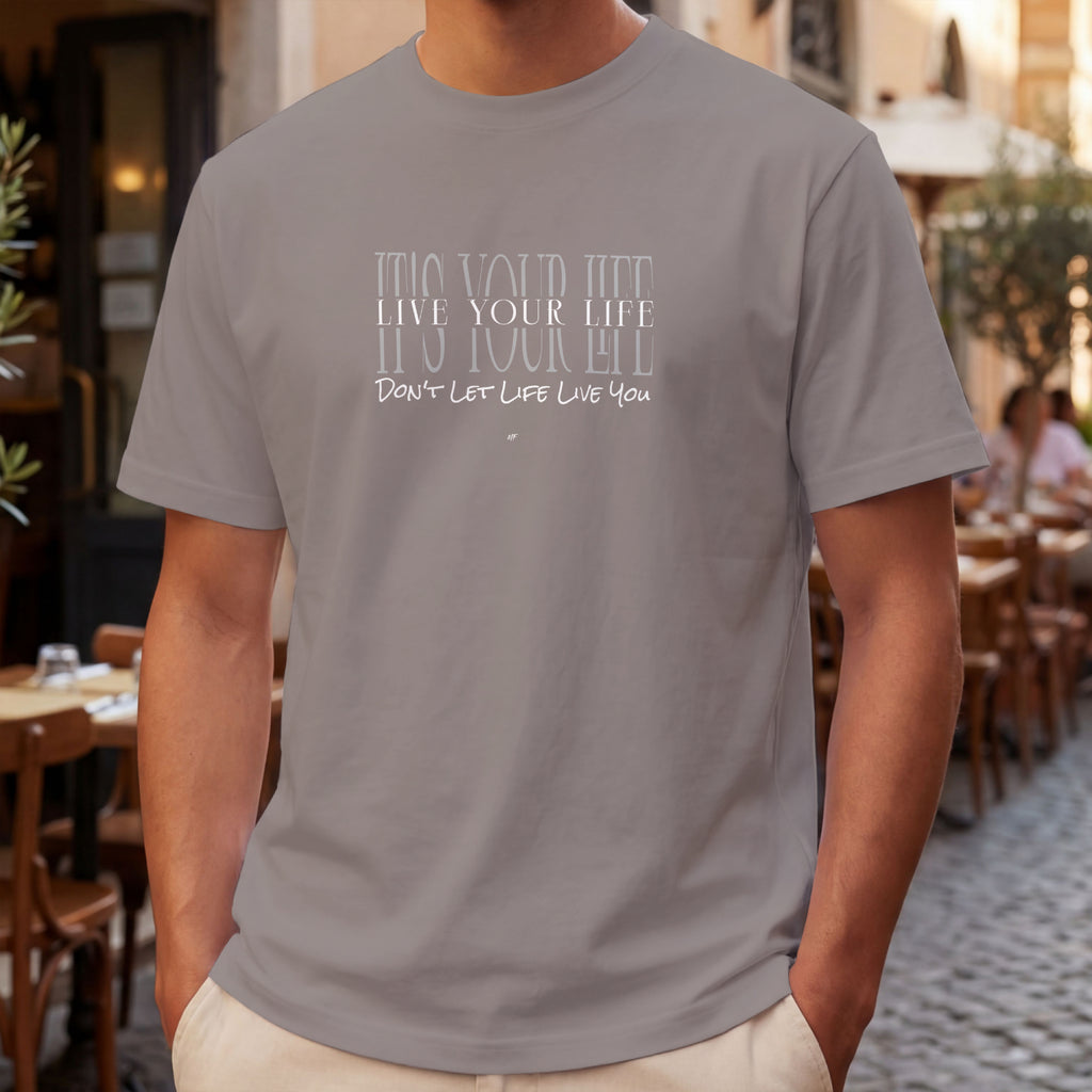 Live Your Life Don't Let Life Live You Motivational Inspirational Unisex T Shirt ( 6 colors to choose from )