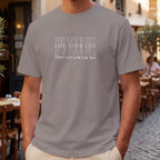 "Live Your Life Don't Let Life Live You"  Unisex T Shirt