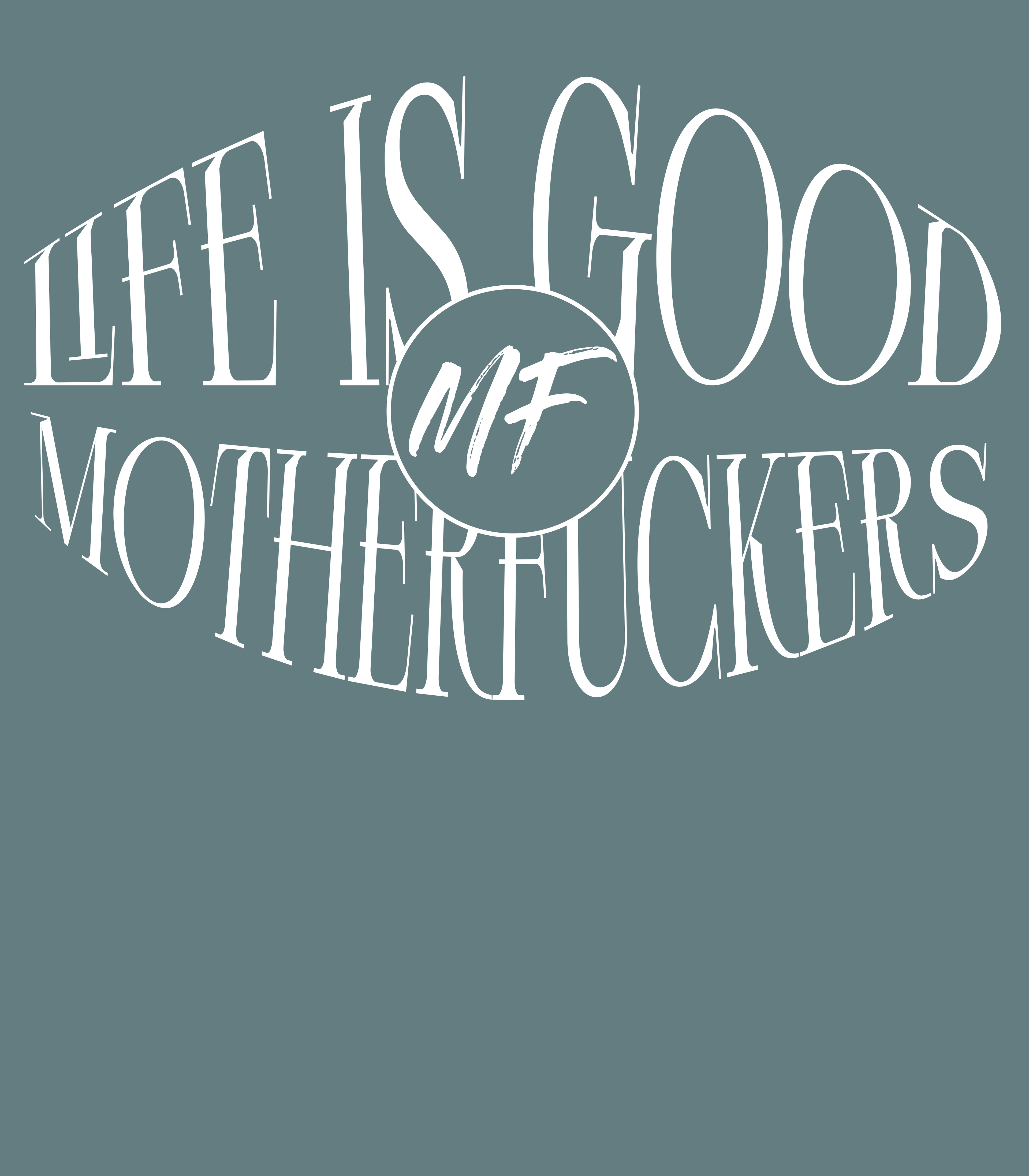 Life is good Motherfuckers Transparent Logo