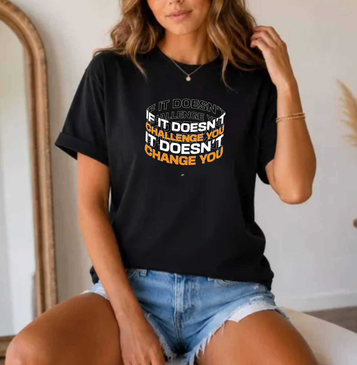 If it doesn't challenge you it doesn't change you motivational Inspirational Uni-sex T -Shirt