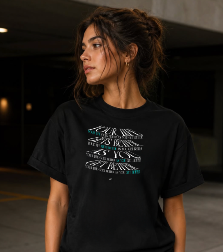 "Life Gets Better As You Get Better"  Unisex T-Shirt