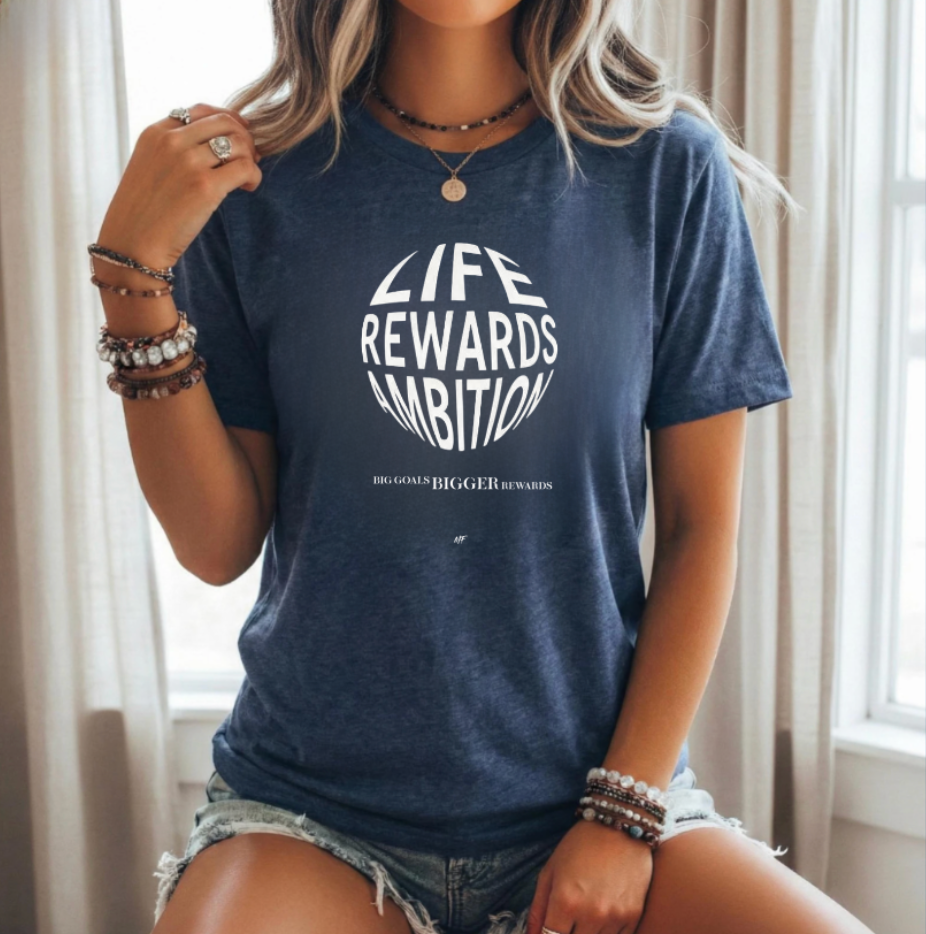 Life Rewards Ambition Unisex T Shirt