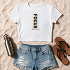 Focus On What Is Good In Your Life  Women's Crop T Shirt