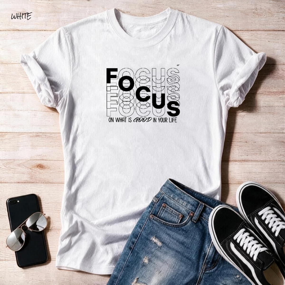 "Focus On What Is Good In Your Life"  Unisex T Shirt