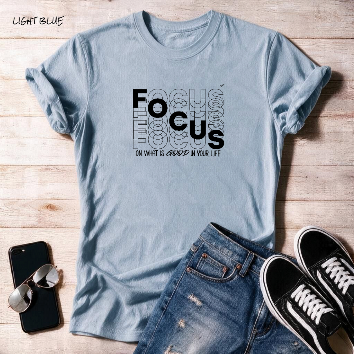 "Focus On What Is Good In Your Life"  Unisex T Shirt