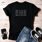 "Live Your Life Don't Let Life Live You"  Unisex T Shirt