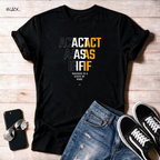 "Act As If"  Unisex T shirt