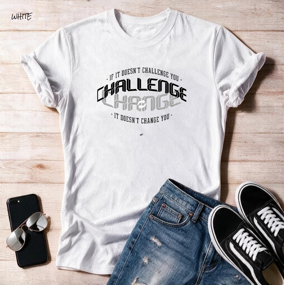 "If it doesn't challenge you it doesn't change you" Unisex T -Shirt