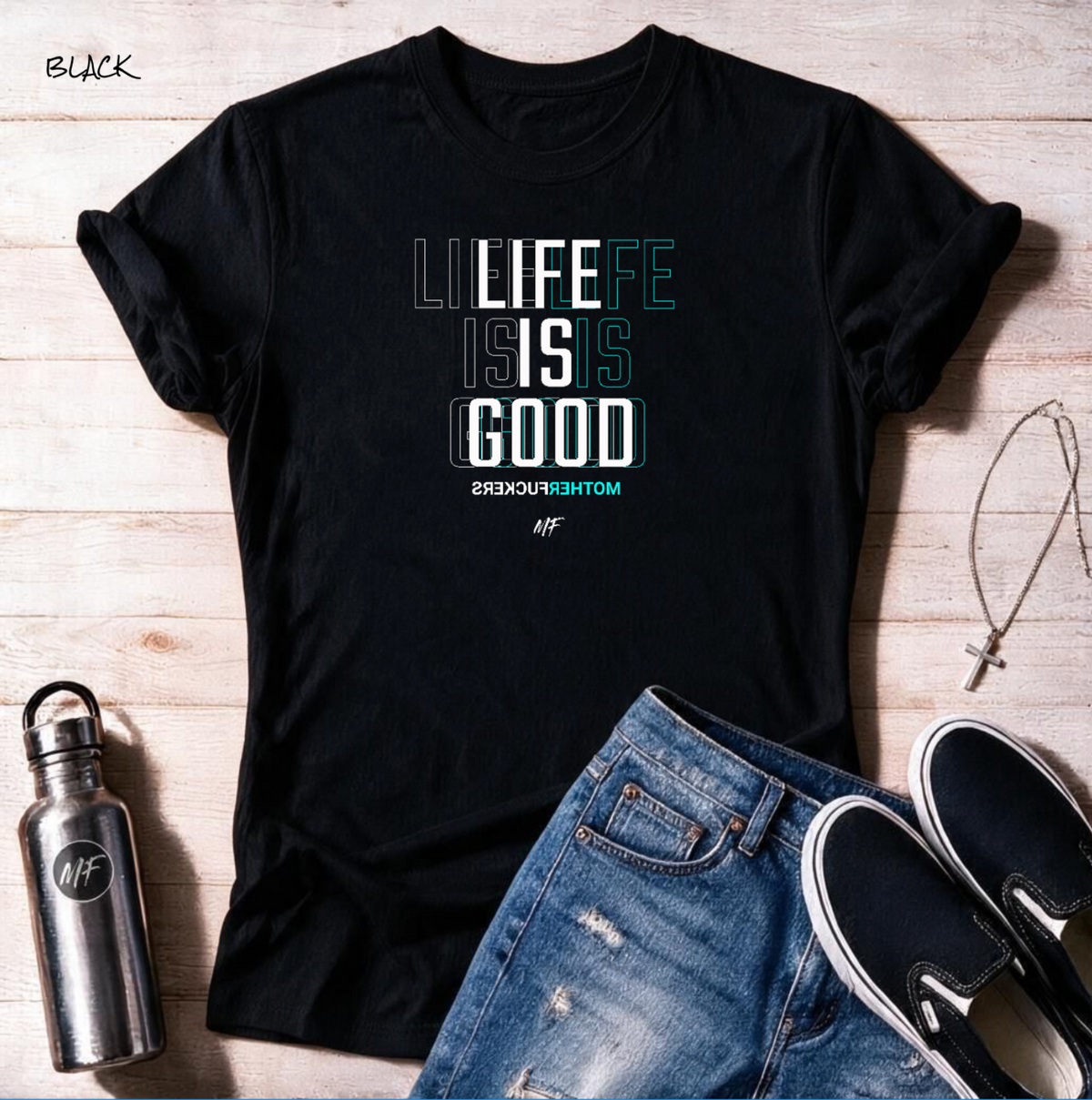 Life is good MF  Backwards MF T-shirt