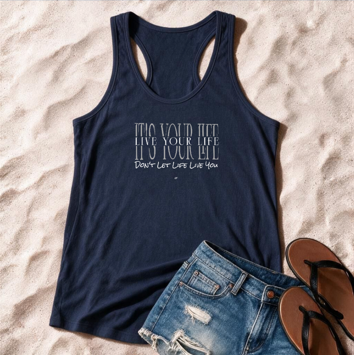 "Live your life- Don't Let Life Live You"  Ladies Racerback Tank