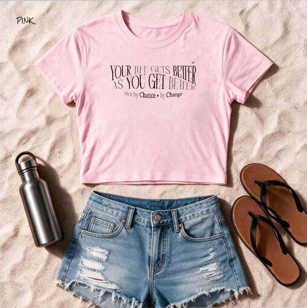 "Your Life Gets Better As You Get Better" Ladies'  Cropped T Shirt