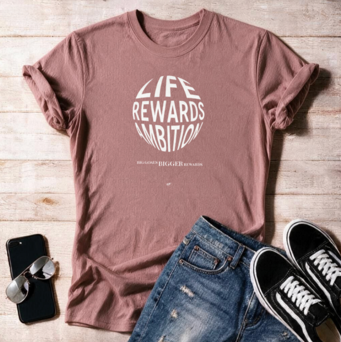 Life Rewards Ambition Unisex T Shirt