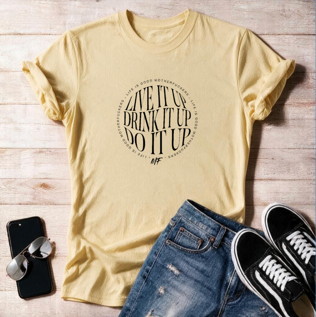 Live Drink Do it up LIGMF 100 Unisex T Shirt