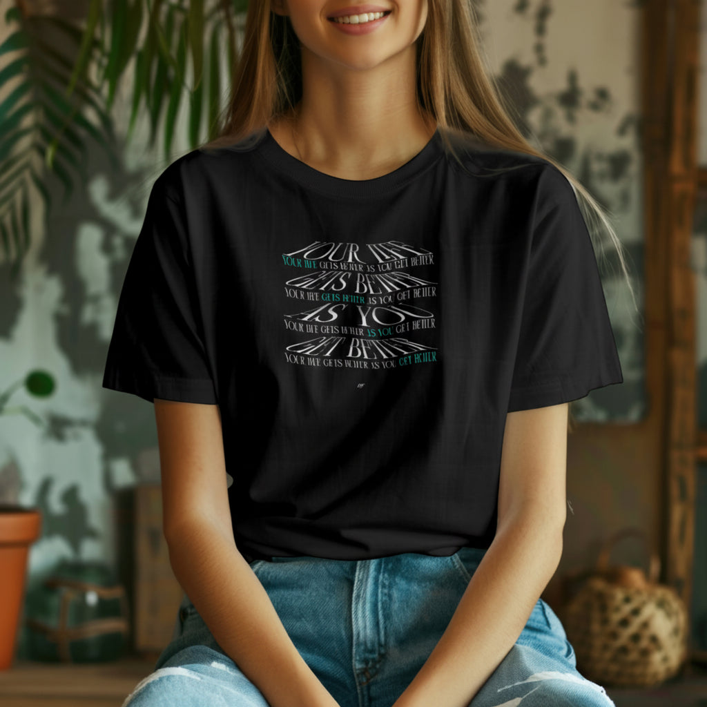 Life Gets Better As You Get Better Motivational Inspirational Uni sex T-Shirt