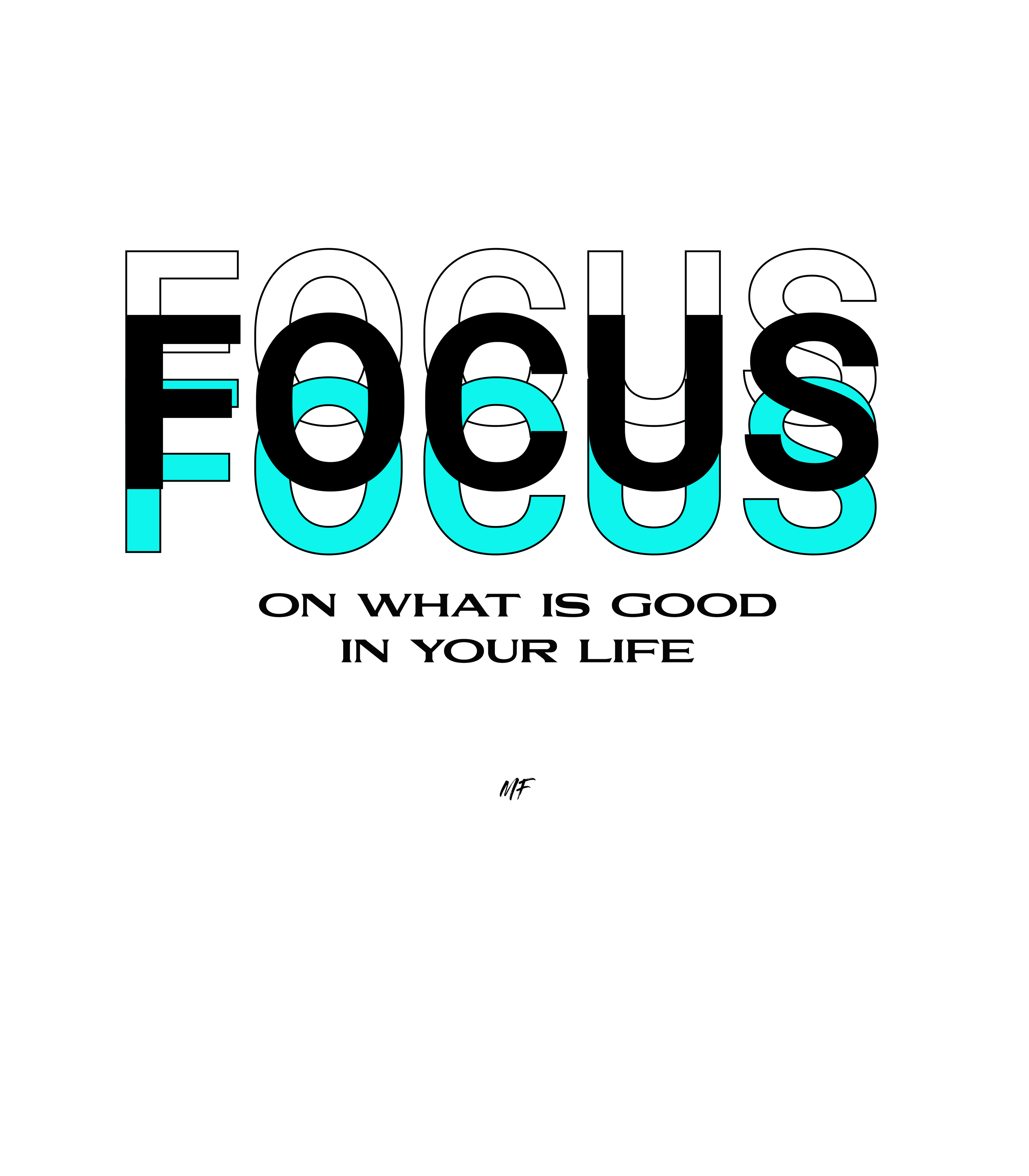 Focus On What Is Good In Your Life Motivational Inspirational Unisex T Shirt ( 5 Colors to choose from)