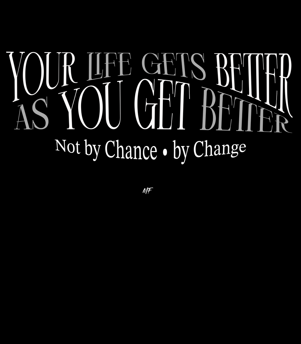 Your Life Gets Better As You Get Better Motivational Inspirational Unisex T-Shirt (5 Colors to choose from )