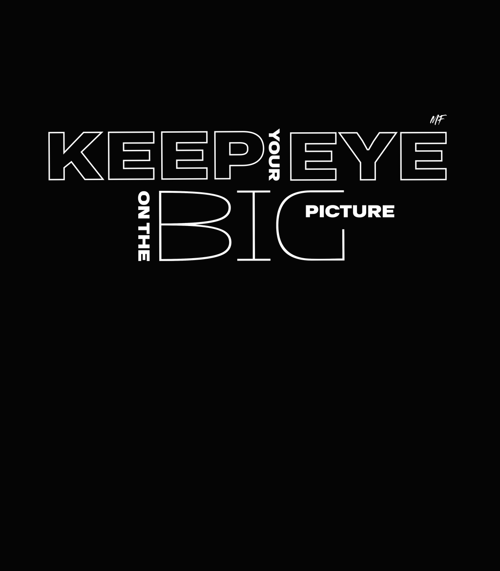 Keep Your Eye On The BIG Picture Motivational Inspirational Unisex T shirt