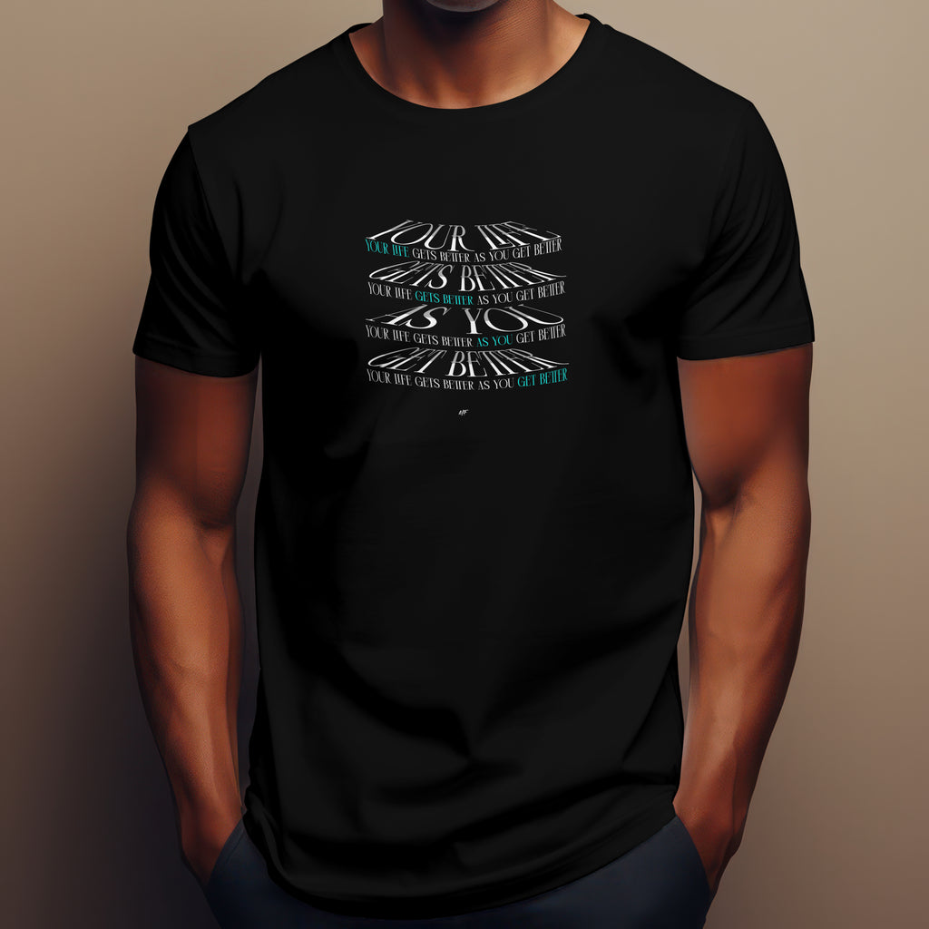Life Gets Better As You Get Better Motivational Inspirational Uni sex T-Shirt