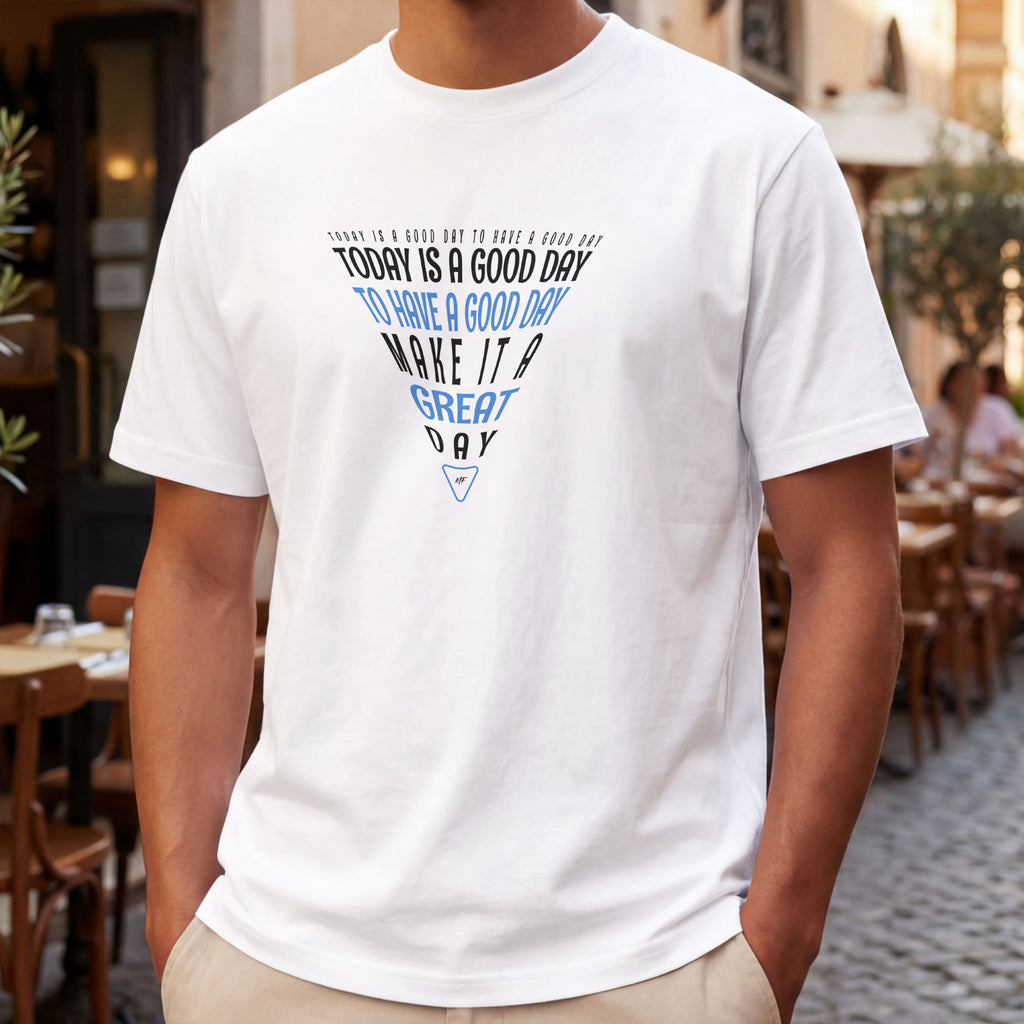 Today Is A Good Day To Have A Great Day Motivational Inspirational Unisex T Shirt ( 3 colors to choose from )